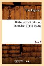 Histoire de Huit ANS, 1840-1848. Tome 2 (Ed.1878)