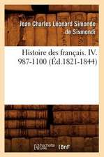 Histoire Des Francais. IV. 987-1100 (Ed.1821-1844)