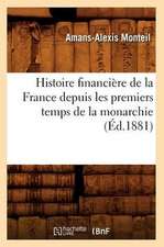 Histoire Financiere de La France Depuis Les Premiers Temps de La Monarchie (Ed.1881)