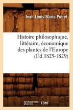 Histoire Philosophique, Litteraire, Economique Des Plantes de L'Europe (Ed.1825-1829)