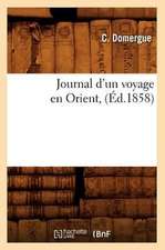 Journal D'Un Voyage En Orient, (Ed.1858)