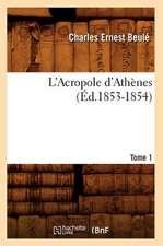 L'Acropole D'Athenes. Tome 1 (Ed.1853-1854)