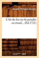 L'Art Du Feu Ou de Peindre En Email... (Ed.1721)