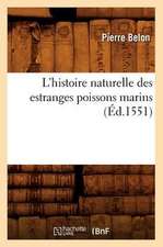 L'Histoire Naturelle Des Estranges Poissons Marins,