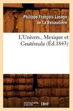 L'Univers., Mexique Et Guatemala (Ed.1843)