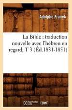 La Bible: Traduction Nouvelle Avec L'Hebreu En Regard, T 3 (Ed.1831-1851)