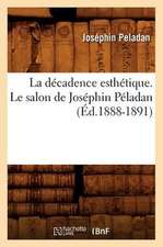 La Decadence Esthetique. Le Salon de Josephin Peladan