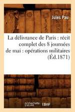 La Delivrance de Paris: Operations Militaires (Ed.1871)