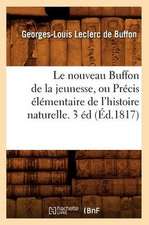 Le Nouveau Buffon de La Jeunesse, Ou Precis Elementaire de L'Histoire Naturelle. 3 Ed (Ed.1817)