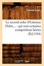 Le Second Enfer D'Estienne Dolet: Qui Sont Certaines Compositions Faictes (Ed.1544)