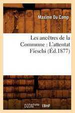 Les Ancetres de La Commune: L'Attentat Fieschi (Ed.1877)