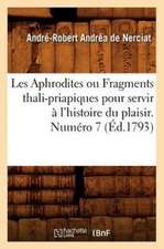 Les Aphrodites Ou Fragments Thali-Priapiques Pour Servir A L'Histoire Du Plaisir. Numero 7 (Ed.1793)