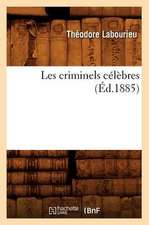 Les Criminels Celebres (Ed.1885)