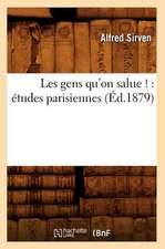 Les Gens Qu'on Salue !: Etudes Parisiennes (Ed.1879)