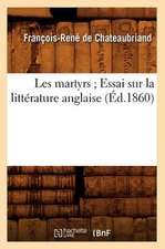 Les Martyrs; Essai Sur La Litterature Anglaise (Ed.1860)