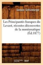 Les Principautes Franques Du Levant, Recentes Decouvertes de La Numismatique,