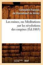 Les Ruines, Ou Meditations Sur Les Revolutions Des Empires