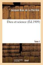 Dieu Et Science. Tome 1