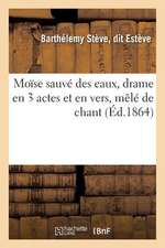 Moise Sauve Des Eaux, Drame En 3 Actes Et En Vers, Mele de Chant