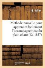 Methode Nouvelle Pour Apprendre Facilement L'Accompagnement Du Plain-Chant