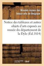 Notice Des Tableaux Et Autres Objets D'Arts Exposes Au Musee Du Departement de La Dyle