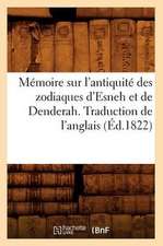 Memoire Sur L'Antiquite Des Zodiaques D'Esneh Et de Denderah. Traduction de L'Anglais (Ed.1822)