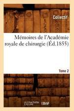 Memoires de L'Academie Royale de Chirurgie. Tome 2 (Ed.1855)