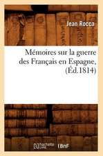 Memoires Sur La Guerre Des Francais En Espagne, (Ed.1814)