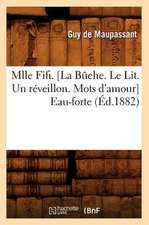 Mlle Fifi . [La Bche. Le Lit. Un Reveillon. Mots D'Amour] Eau-Forte (Ed.1882): Nouveaux Contes (Nouvelle Edition Revue) (Ed.1898)