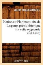 Notice Sur Florimont, Sire de Lesparre, Precis Historique Sur Cette Seigneurie, (Ed.1843)