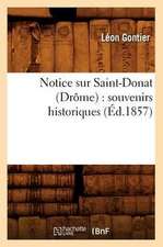 Notice Sur Saint-Donat (Drome): Souvenirs Historiques (Ed.1857)