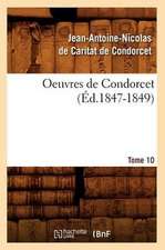 Oeuvres de Condorcet. Tome 10