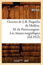 Oeuvres de J.-B. Poquelin de Moliere. M. de Pourceaugnac. Les Amans Magnifiques