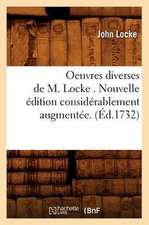 Oeuvres Diverses de M. Locke . Nouvelle Edition Considerablement Augmentee. (Ed.1732)