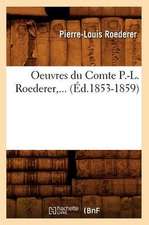 Oeuvres Du Comte P.-L. Roederer, ... (Ed.1853-1859): Lettres Et Poesies (Nouvelle Edition) (Ed.1855)