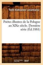 Poetes Illustres de La Pologne Au Xixe Siecle. Derniere Serie (Ed.1881)