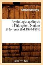 Psychologie Appliquee A L'Education. Notions Theoriques