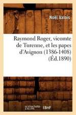 Raymond Roger, Vicomte de Turenne, Et Les Papes D'Avignon (1386-1408)