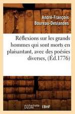 Reflexions Sur Les Grands Hommes Qui Sont Morts En Plaisantant, Avec Des Poesies Diverses, (Ed.1776)