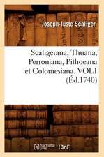 Scaligerana, Thuana, Perroniana, Pithoeana Et Colomesiana. Vol1 (Ed.1740)