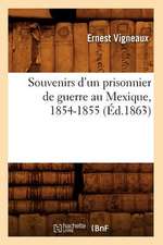 Souvenirs D'Un Prisonnier de Guerre Au Mexique, 1854-1855 (Ed.1863)