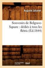 Souvenirs de Belgrave-Square: Dedies a Tous Les Fletris (Ed.1844)