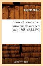 Suisse Et Lombardie: Souvenirs de Vacances (Aot 1865) (Ed.1890)