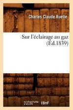 Sur L'Eclairage Au Gaz (Ed.1839)