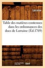 Table Des Matieres Contenues Dans Les Ordonnances Des Ducs de Lorraine (Ed.1769)