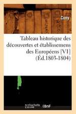 Tableau Historique Des Decouvertes Et Etablissemens Des Europeens [V1] (Ed.1803-1804)