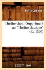 Theatre Choisi. Supplement Au Theatre Classique (Ed.1890)