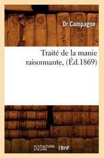 Traite de La Manie Raisonnante, (Ed.1869)