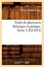 Traite de Pharmacie Theorique Et Pratique. Tome 1 (Ed.1811)