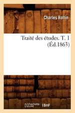 Traite Des Etudes. T. 1 (Ed.1863)